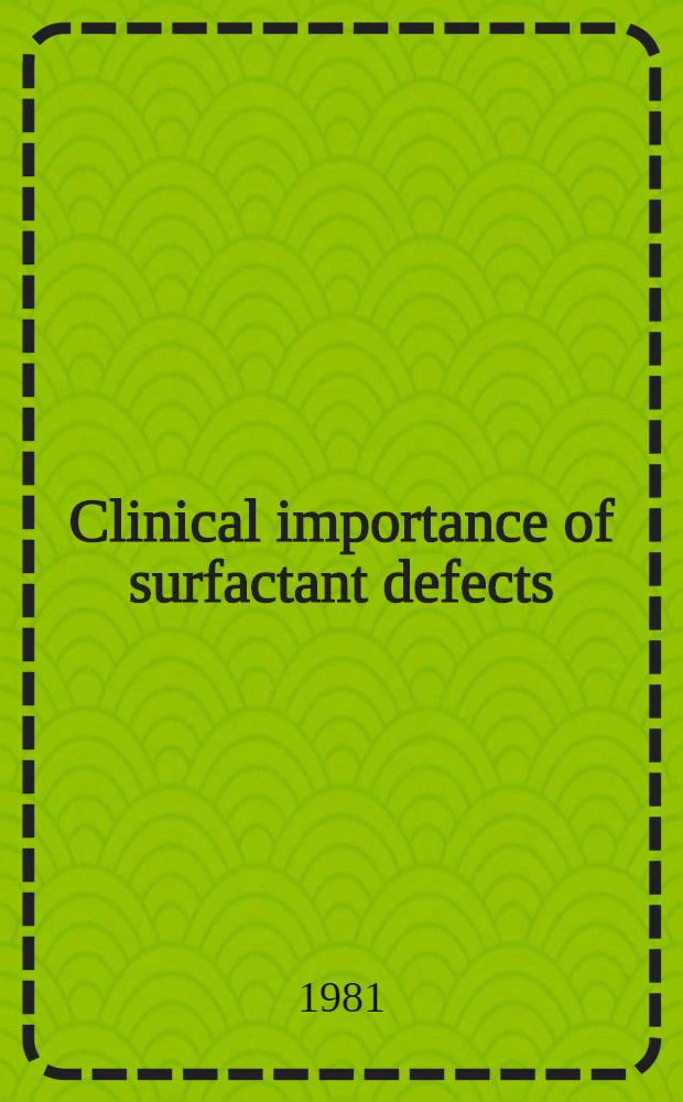 Clinical importance of surfactant defects : Intern. symp. on clinical importance of surfactant defects, Hamburg, Oct. 31-Nov. 2, 1979