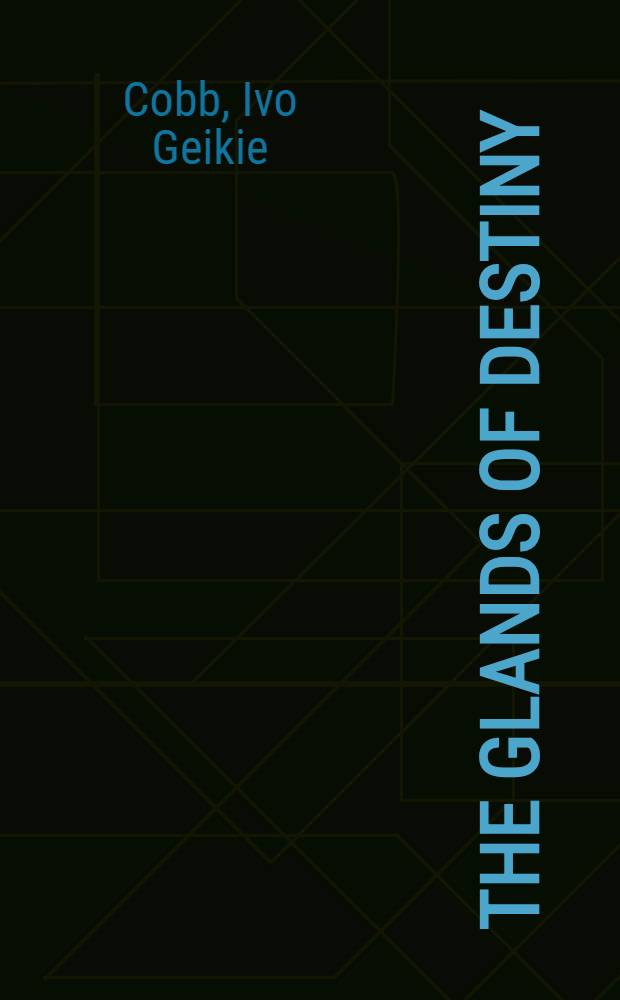 The Glands of destiny : A study of the personality