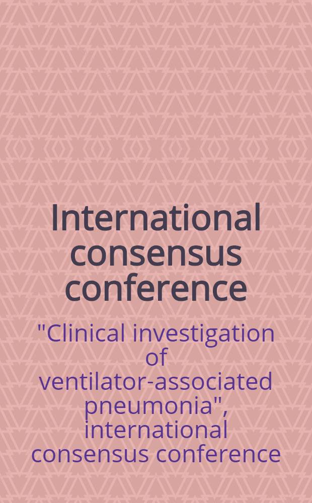 International consensus conference : Clinical investigation of ventilator-associated pneumonia