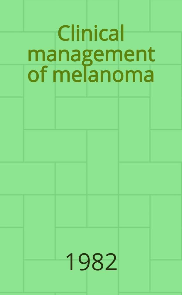 Clinical management of melanoma
