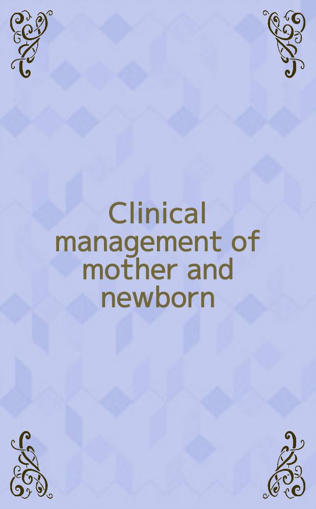 Clinical management of mother and newborn
