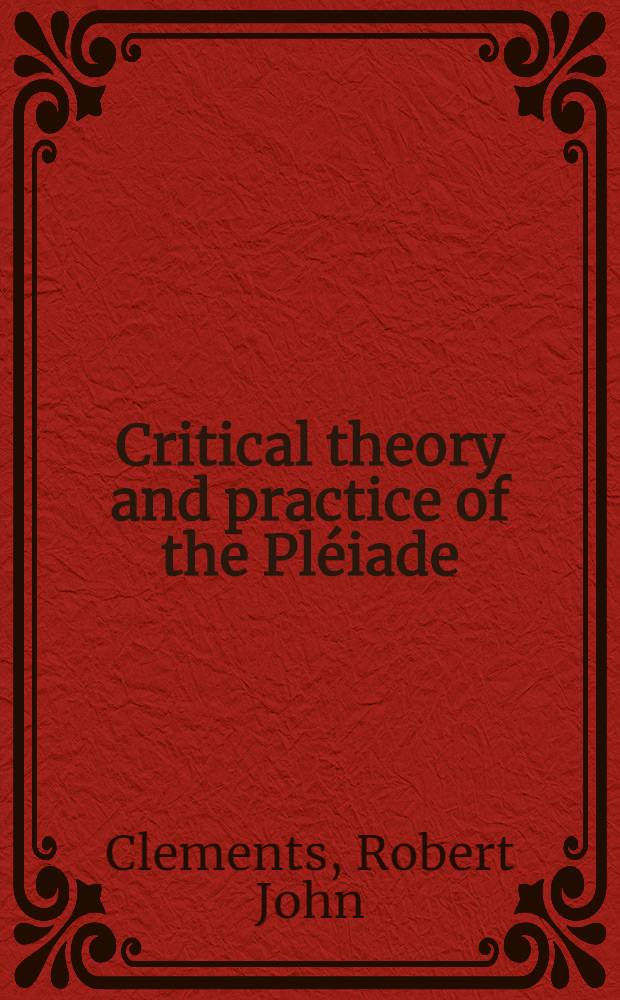 Critical theory and practice of the Pléiade