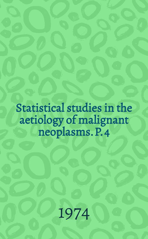 Statistical studies in the aetiology of malignant neoplasms. [P.] 4 : Lung/bladder ratio