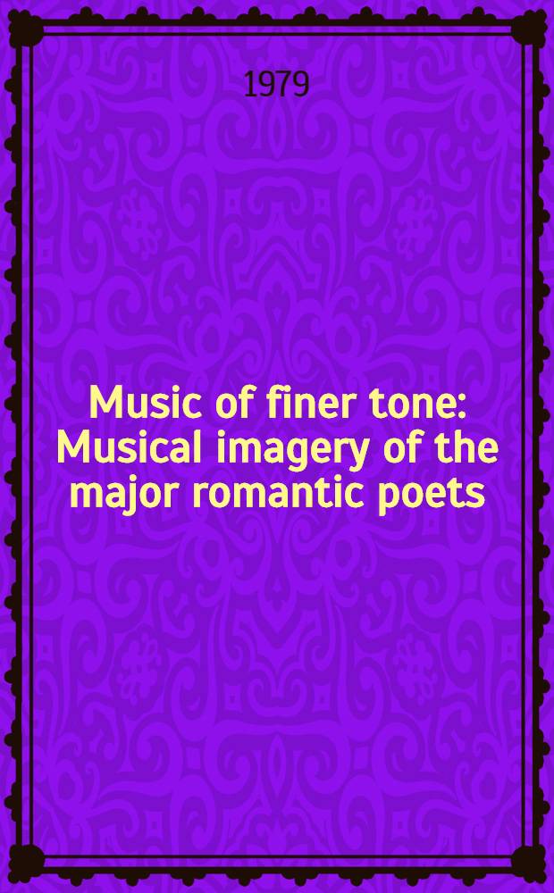 Music of finer tone : Musical imagery of the major romantic poets