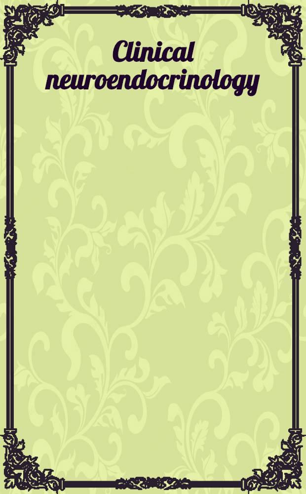 Clinical neuroendocrinology : A pathophysiol. approach