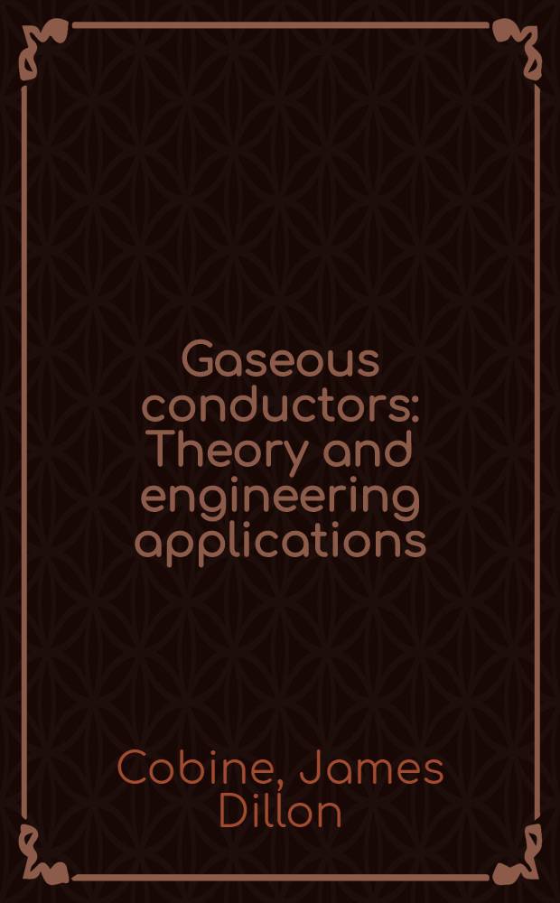 Gaseous conductors : Theory and engineering applications