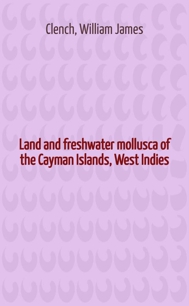Land and freshwater mollusca of the Cayman Islands, West Indies