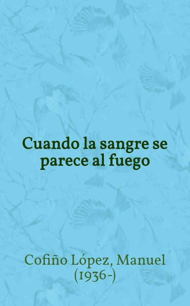 Cuando la sangre se parece al fuego : Novela