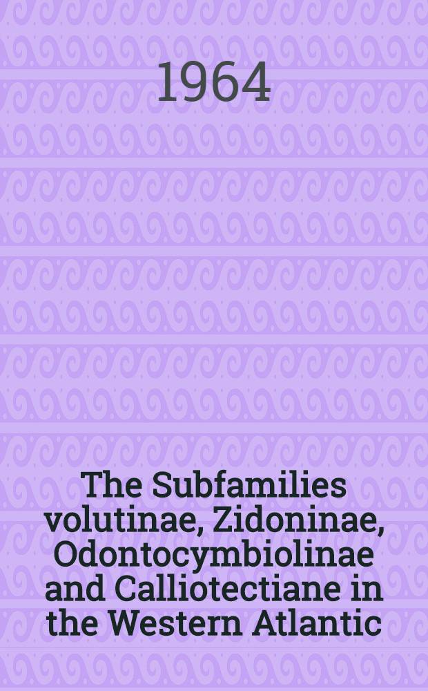 The Subfamilies volutinae, Zidoninae, Odontocymbiolinae and Calliotectiane in the Western Atlantic