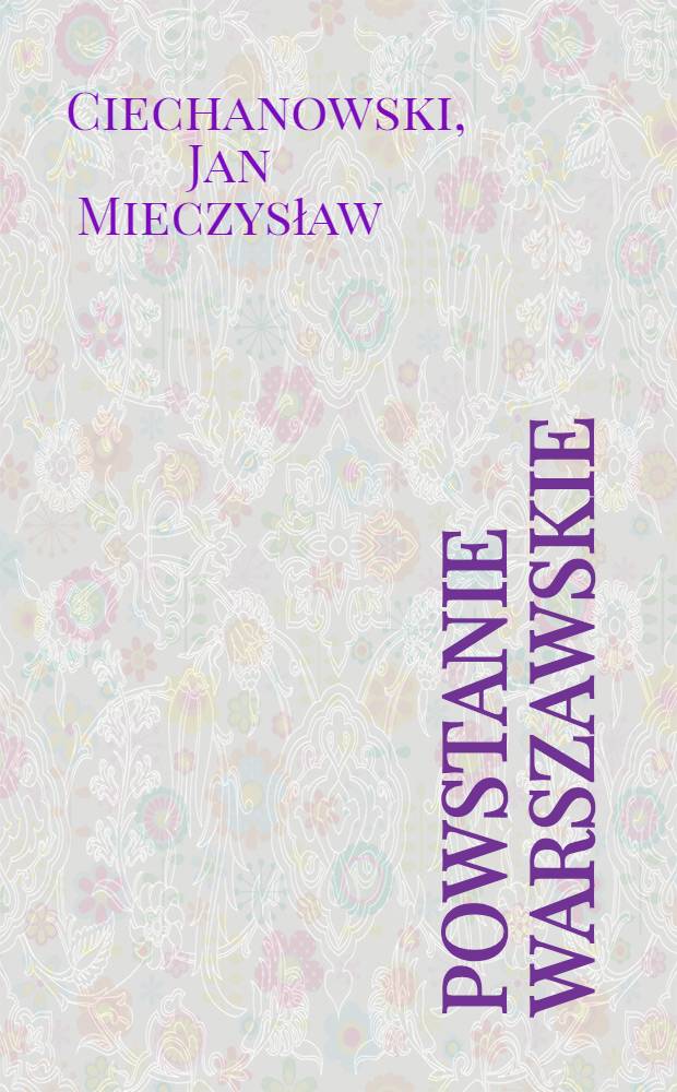 Powstanie warszawskie : Zarys podłoza polit. i dyplomatycznego