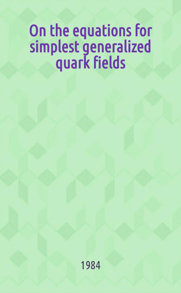 On the equations for simplest generalized quark fields