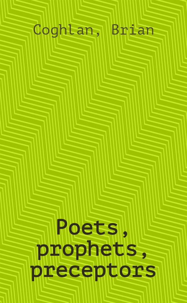 Poets, prophets, preceptors: some reflections on the literary artist in a changing world : An inaugural public lecture delivered in Armidale, New South Wales, on Aug. 3, 1960
