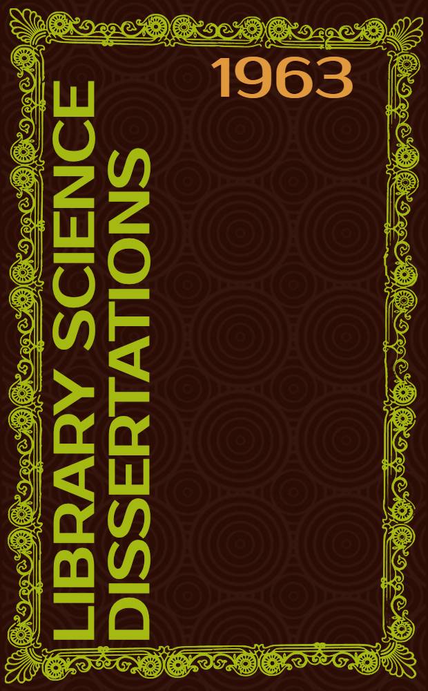 Library science dissertations: 1925-60 : An annotated bibliography of doctoral studies