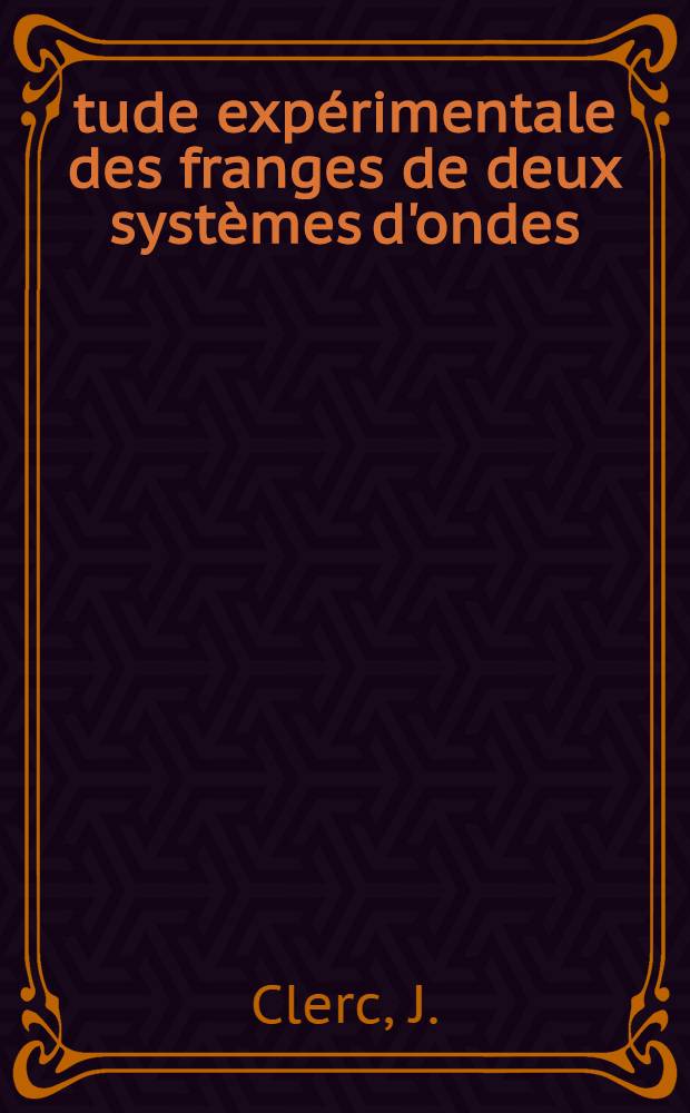 &Eacute;tude exp&eacute;rimentale des franges de deux syst&egrave;mes d'ondes