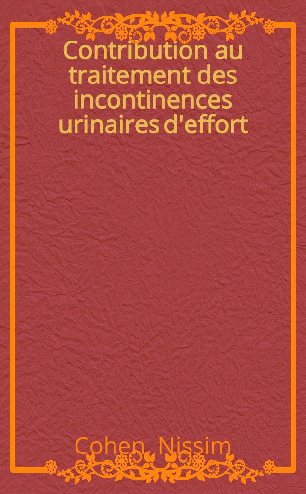 Contribution au traitement des incontinences urinaires d'effort: nouveau procédé de cervico-cystopexie par bandelettes de tissu synthétique fixées aux droits de l'abdomen : Thèse ..