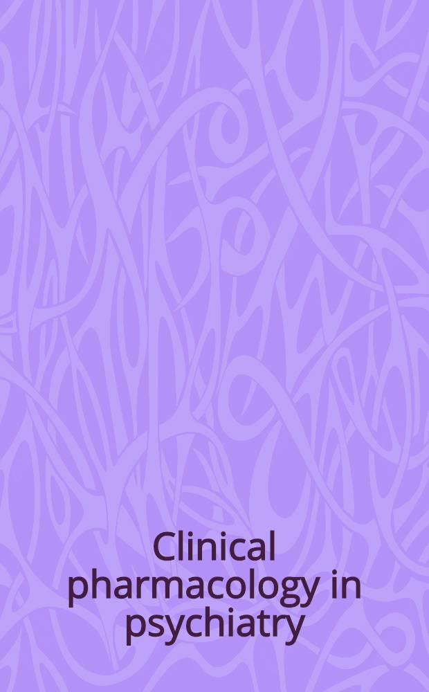 Clinical pharmacology in psychiatry : From molecular studies to clinical reality : Papers pres. at the 5th Intern. meet. on clinical pharmacology in psychiatry, held June 26-30, 1988 at the Univ. of Tromsø, Norway