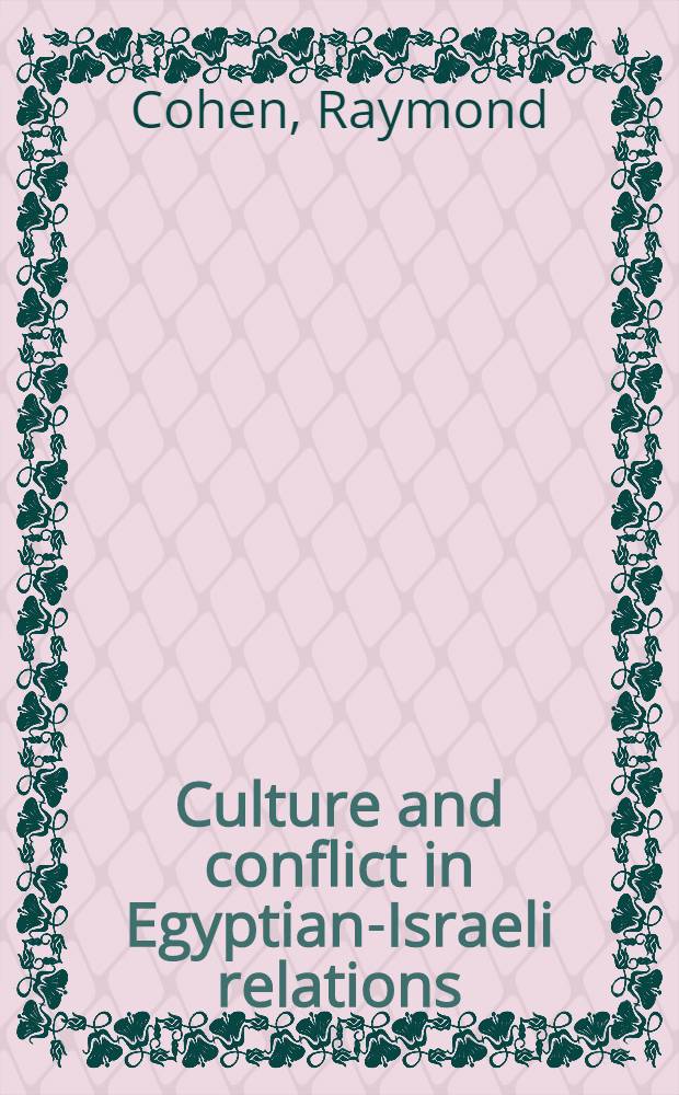 Culture and conflict in Egyptian-Israeli relations : A dialogue of the deaf