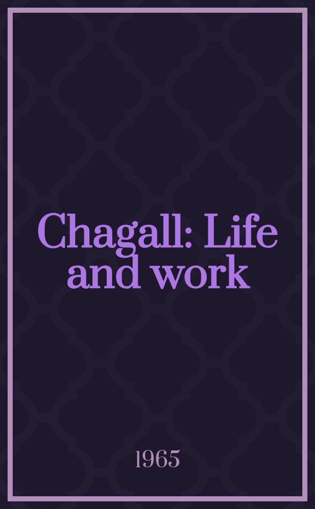 Chagall : Life and work