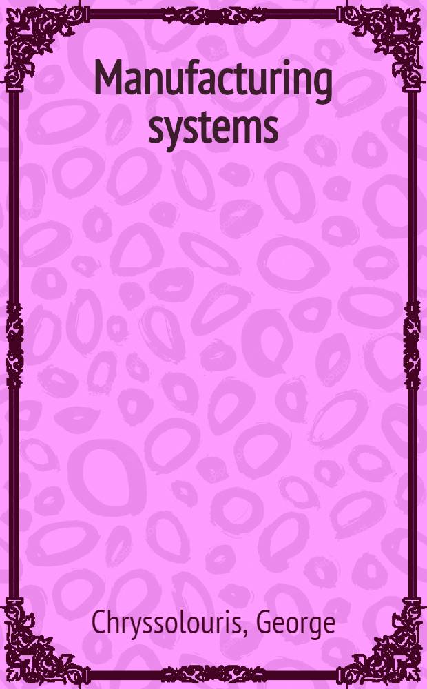 Manufacturing systems : Theory a. practice