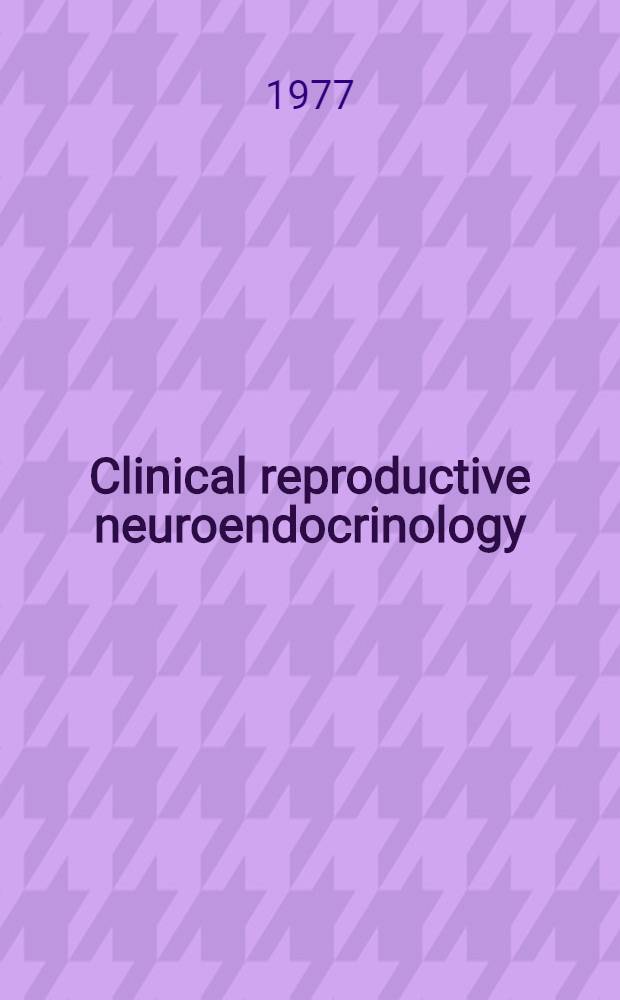 Clinical reproductive neuroendocrinology