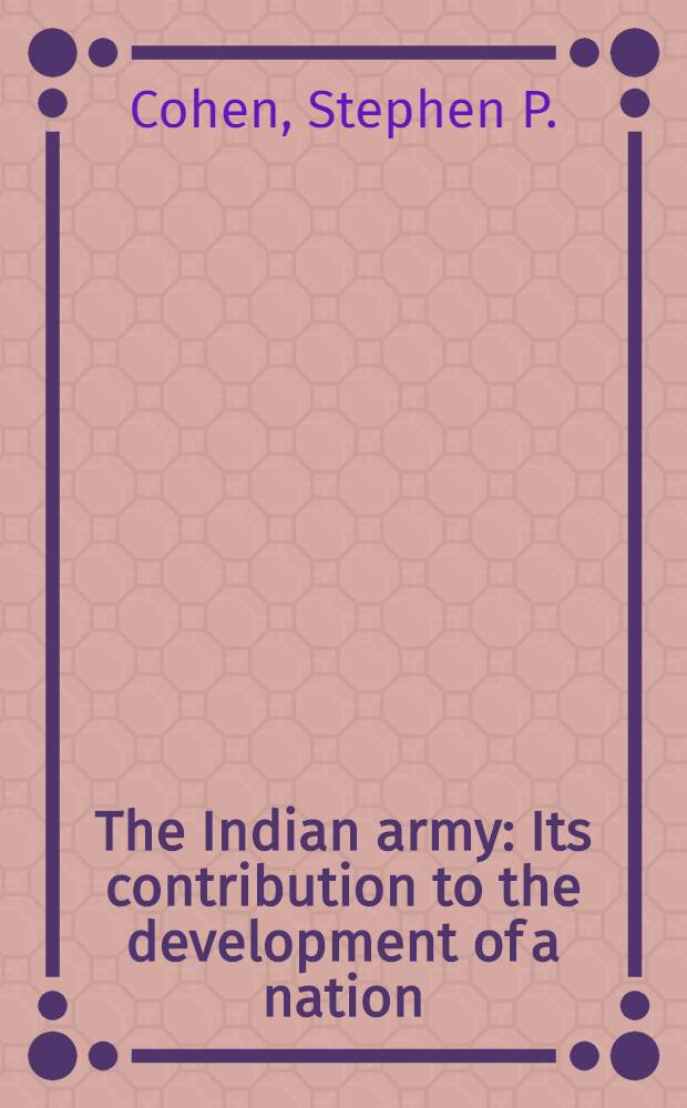 The Indian army : Its contribution to the development of a nation