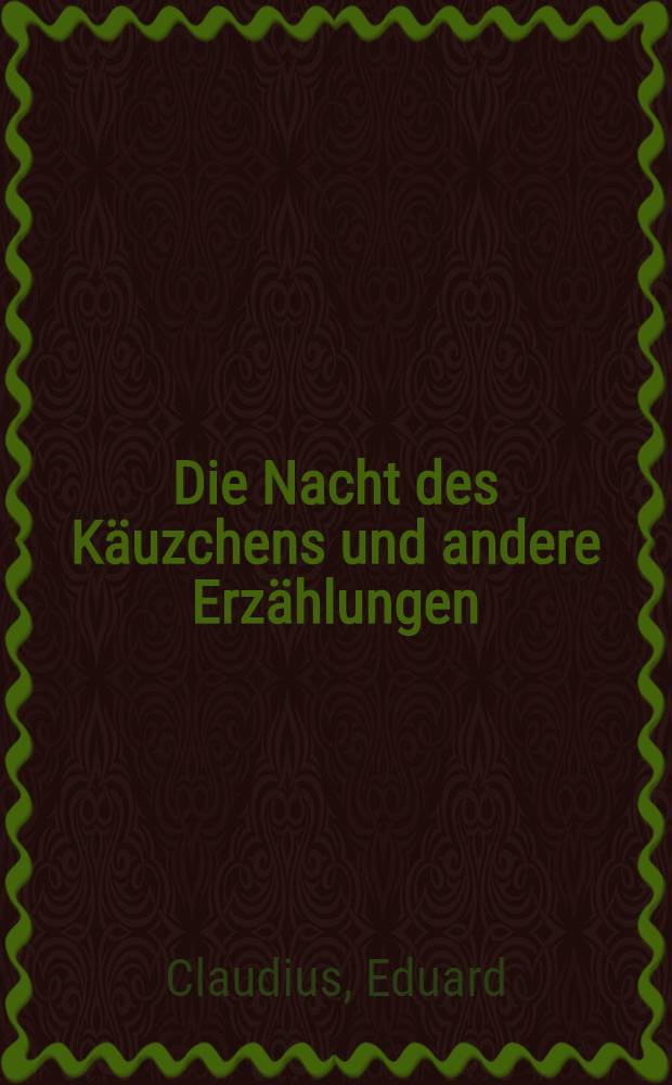 Die Nacht des K&auml;uzchens und andere Erz&auml;hlungen