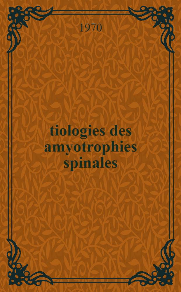 Étiologies des amyotrophies spinales : Thèse ..