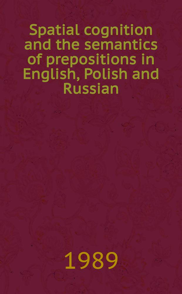 Spatial cognition and the semantics of prepositions in English, Polish and Russian