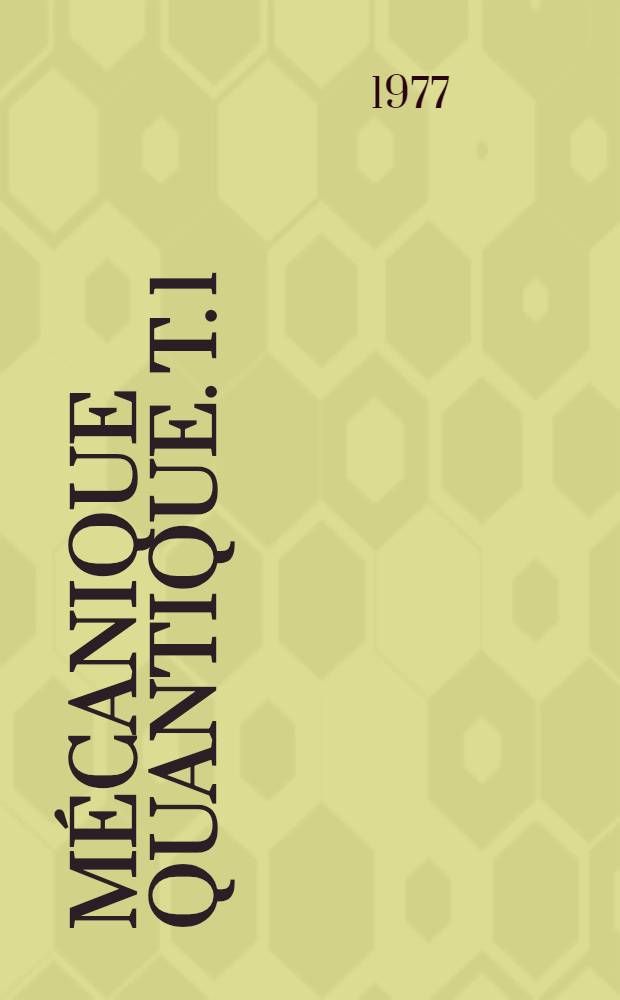 Mécanique quantique. T. 1