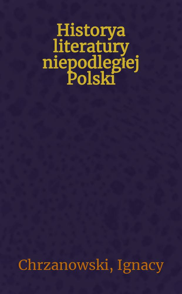 Historya literatury niepodległej Polski (z wypisami)