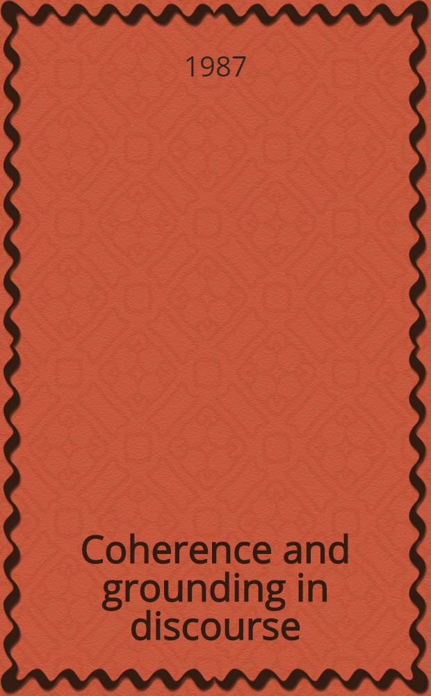 Coherence and grounding in discourse : Outcome of a Symp., Eugene, Oregon, June 1984