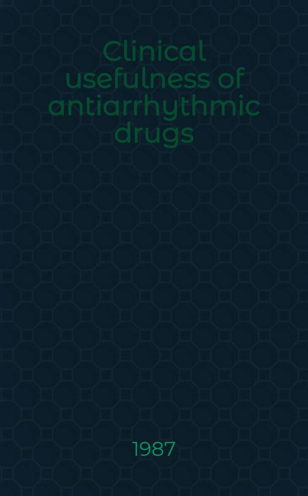 Clinical usefulness of antiarrhythmic drugs : Symp., 29 November 1985, Barcelona, Spain