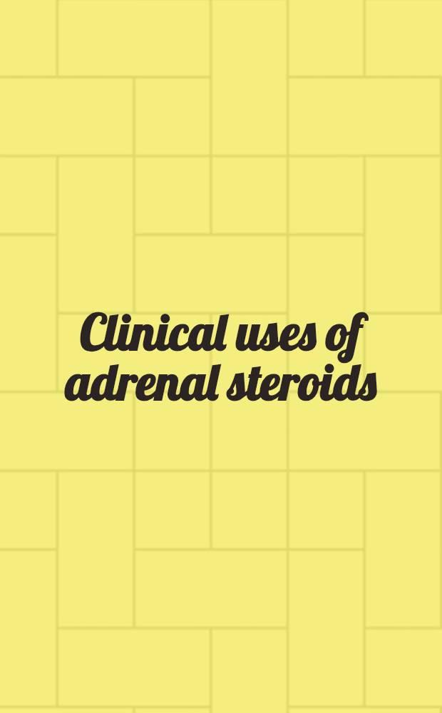 Clinical uses of adrenal steroids