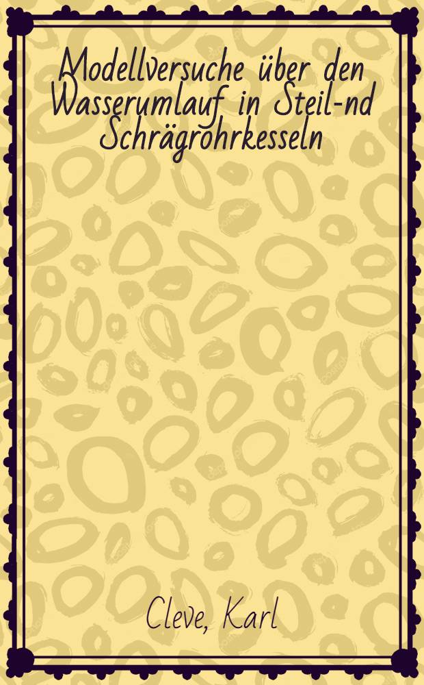 Modellversuche über den Wasserumlauf in Steil -und Schrägrohrkesseln
