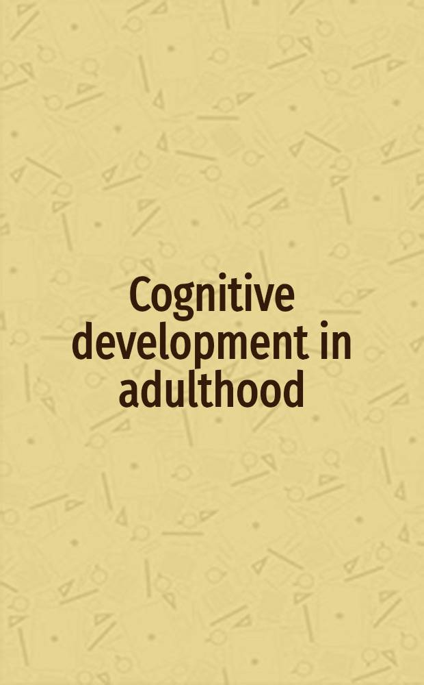 Cognitive development in adulthood : Progress in cognitive development research