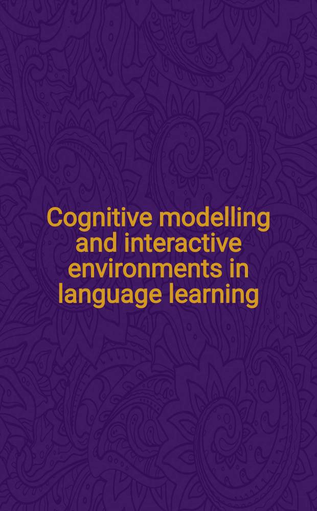 Cognitive modelling and interactive environments in language learning