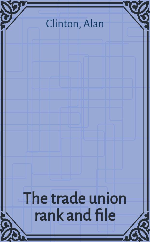 The trade union rank and file : Trades councils in Britain, 1900-40