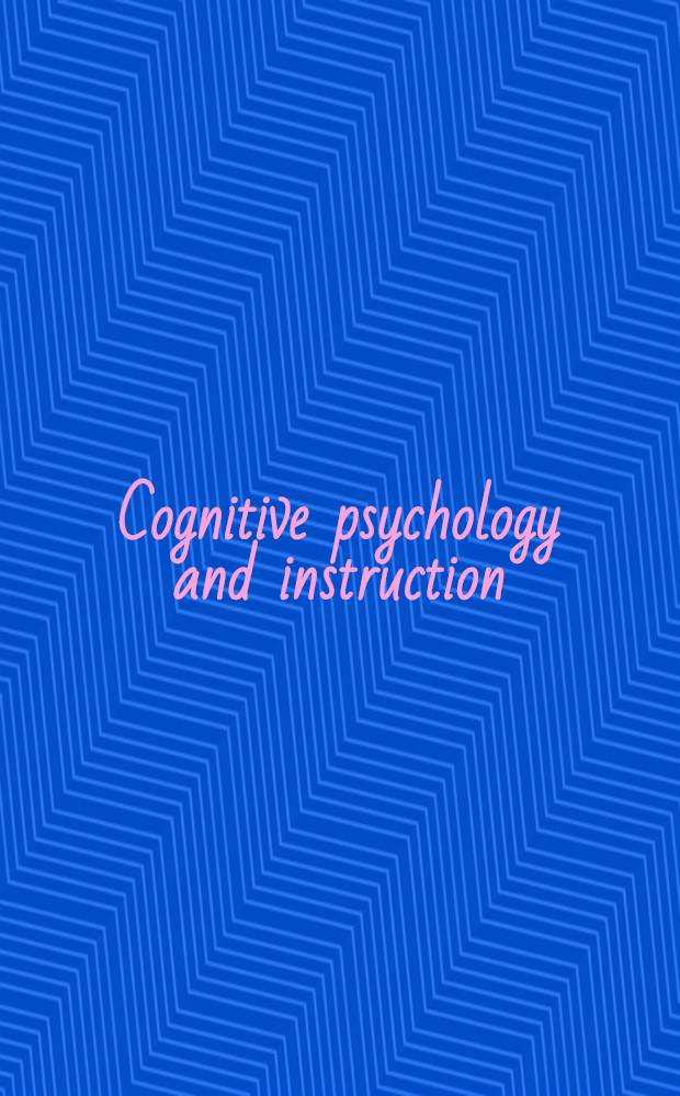 Cognitive psychology and instruction : Proc. of the NATO intern. conference on cognitive psychology a. instruction held at the Free univ. of Amsterdam, June 13-17 1977