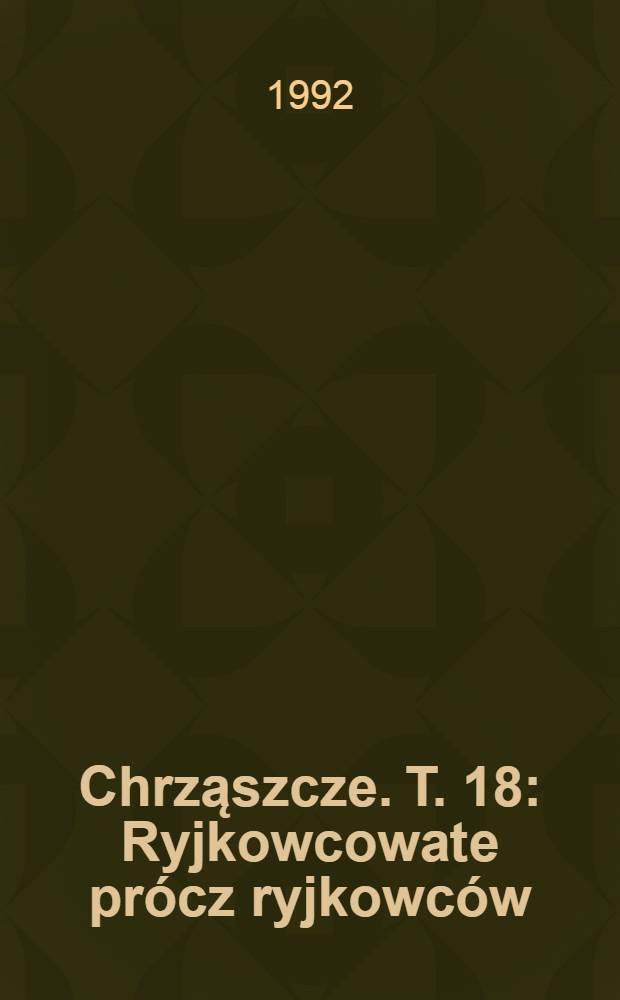 Chrząszcze. T. 18 : Ryjkowcowate prócz ryjkowców