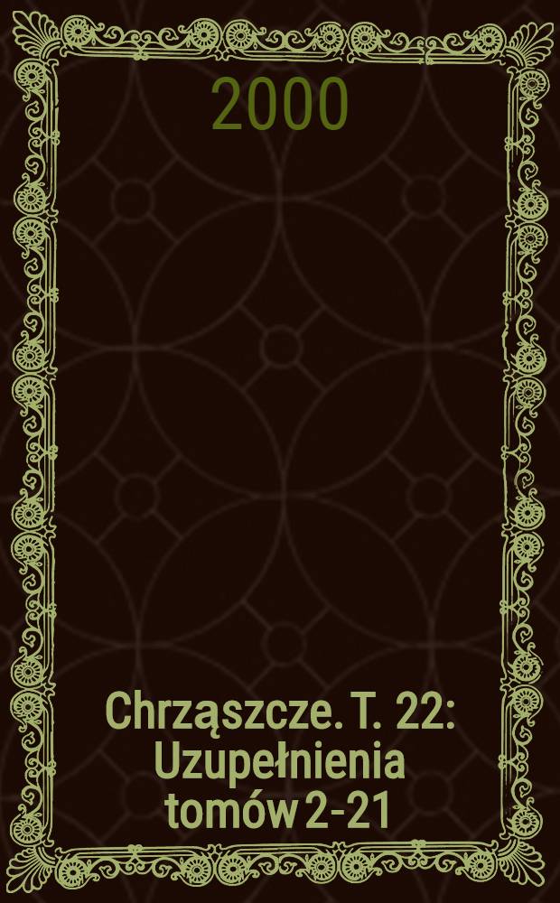 Chrząszcze. T. 22 : Uzupełnienia tomów 2-21