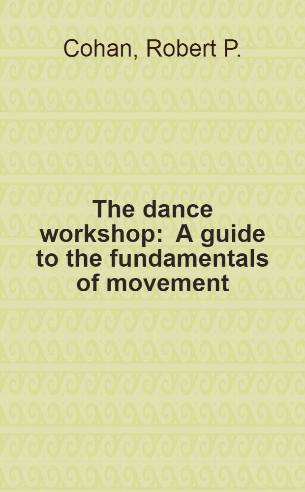 The dance workshop : A guide to the fundamentals of movement