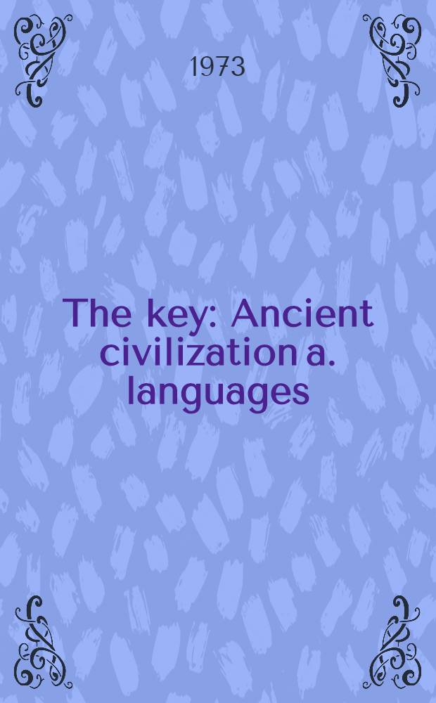 The key : Ancient civilization a. languages