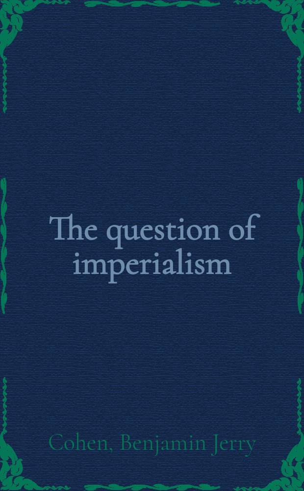 The question of imperialism : The political economy of dominance and dependence