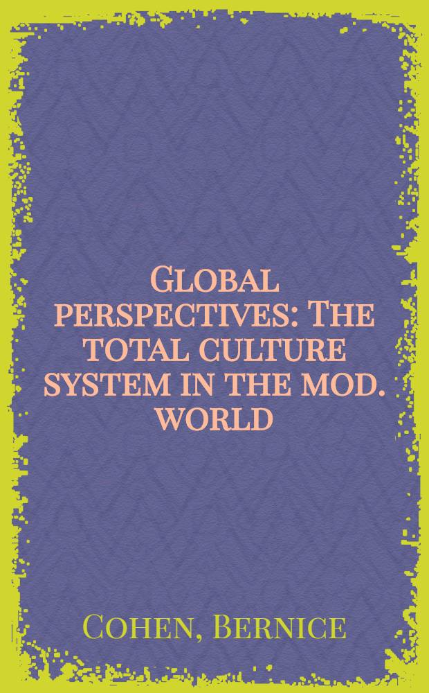 Global perspectives : The total culture system in the mod. world