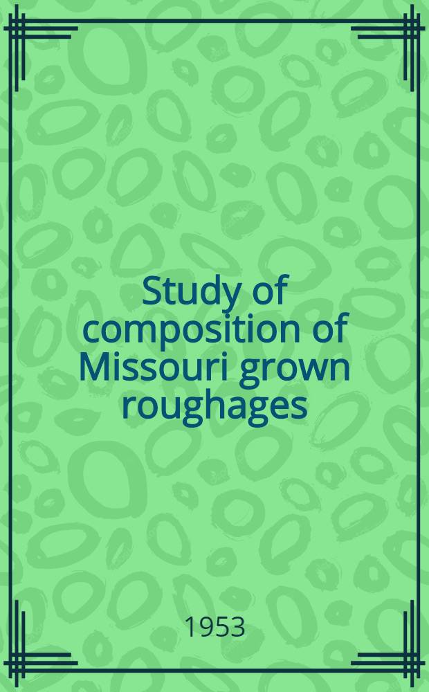 Study of composition of Missouri grown roughages