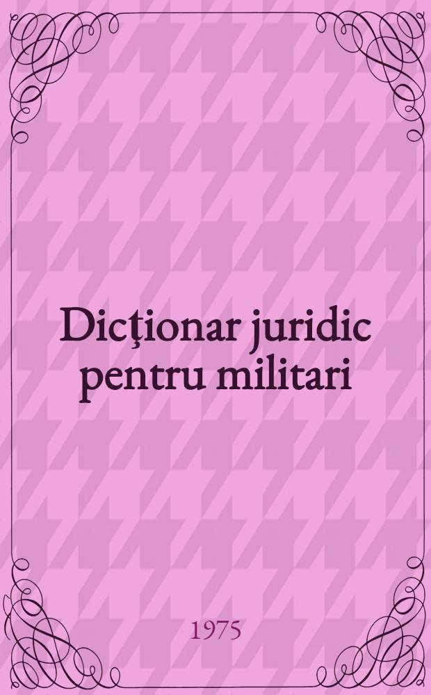 Dicţionar juridic pentru militari