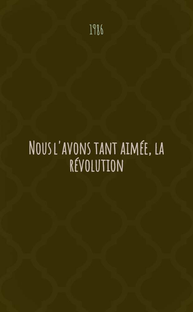 Nous l'avons tant aimée, la révolution : Documentation, trad.: Berthemont et al.