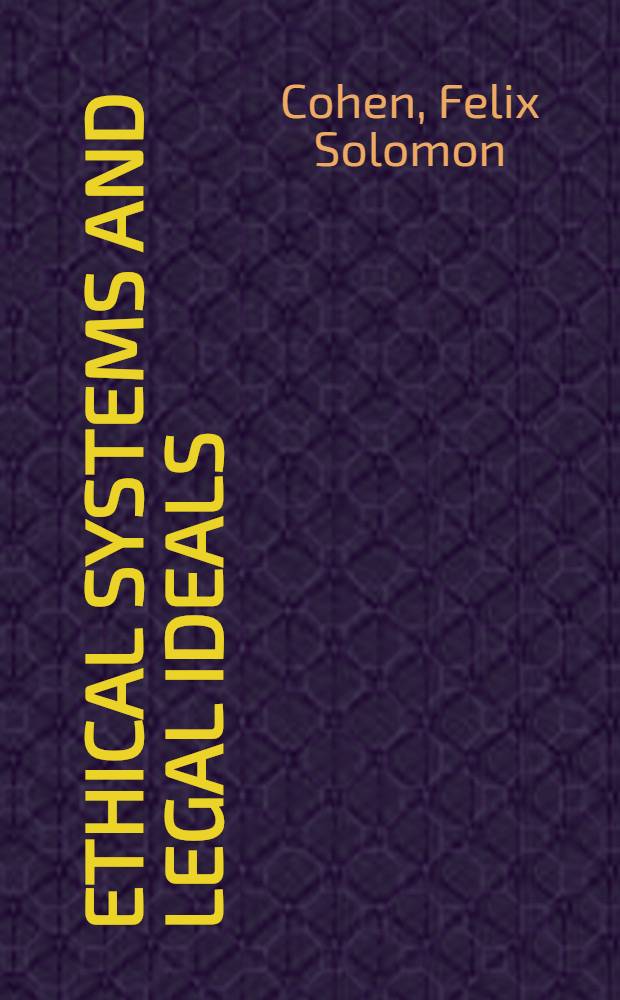 Ethical systems and legal ideals : An essay on the found. of legal criticism