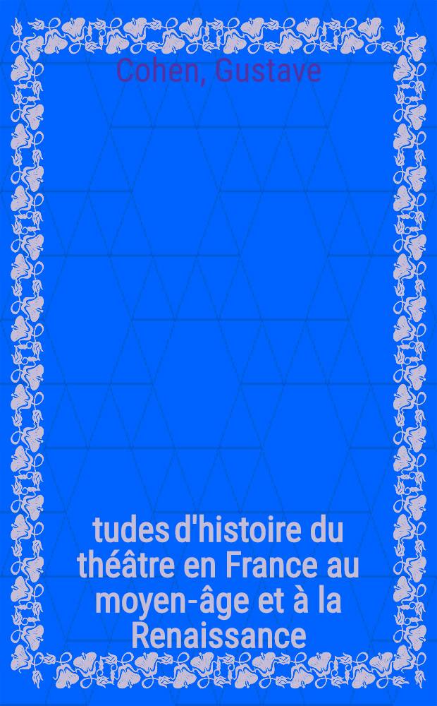 Études d'histoire du théâtre en France au moyen-âge et à la Renaissance