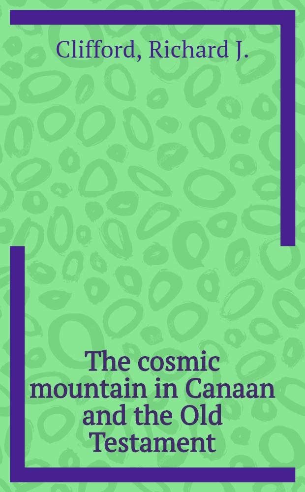 The cosmic mountain in Canaan and the Old Testament